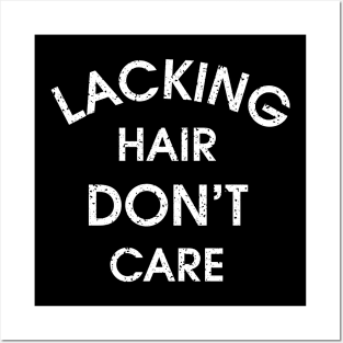 Lacking Hair Don't Care Posters and Art